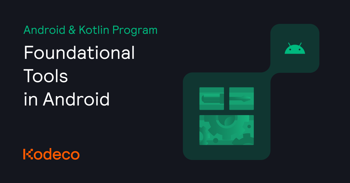 Foundational Tools in Android | Kodeco