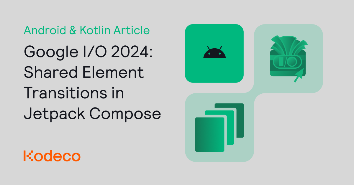 Google I/O 2024: Shared Element Transitions in Jetpack Compose