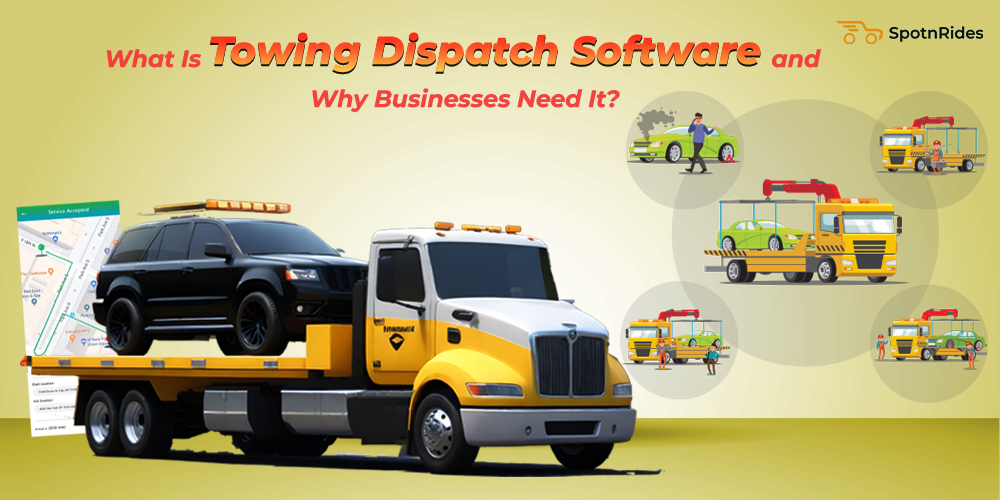 What Is Towing Dispatch Software and Why Businesses Need It?